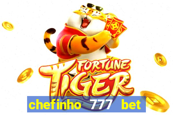 chefinho 777 bet é confiável